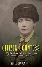 Citizen countess : Sofia Panina and the fate of revolutionary Russia