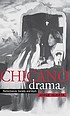Chicano drama : performance, society and myth by Jorge A Huerta