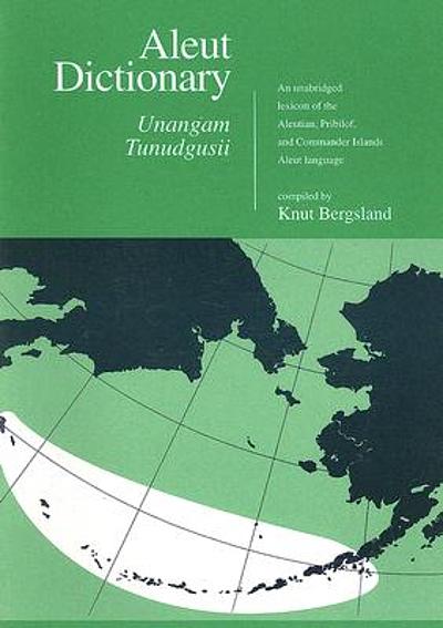 Aleut dictionary = Unangam tunudgusii : an unabridged lexicon of the ...
