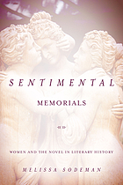 Sentimental memorials : women and the novel in literary history