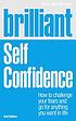 Brilliant self confidence : how to challenge your... by  Mike McClement 