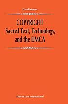 Copyright : sacred text, technology, and the DMCA