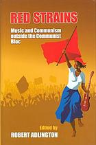 Red strains : music and communism outside the communist bloc