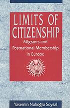 Limits of citizenship : migrants and postnational membership in Europe