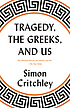 Tragedy, the Greeks, and us by Simon Critchley
