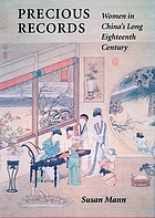 Precious records : women in China's long eighteenth century