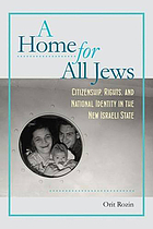 A home for all Jews : citizenship, rights, and national identity in the new Israeli state.