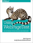 Using webpage test : web performance testing for novices and power users