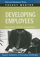 Developing employees : expert solutions to everyday challenges.