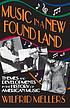 Music in a new found land : themes and developments... 著者： Wilfrid Howard Mellers
