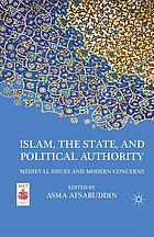 Islam, the state, and political authority : medieval issues and modern concerns