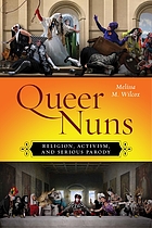 Queer nuns : religion, activism, and serious parody