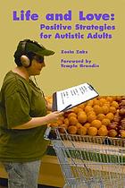 Life and love : positive strategies for autistic adults