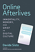 Online afterlives : immortality, memory, and grief... by Davide Sisto