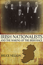 Irish Nationalists and the Making of the Irish Race