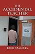 The accidental teacher by  Eric Mandel 