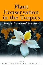 Plant conservation in the tropics : perspectives and practice