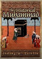 The Historical Muhammad.