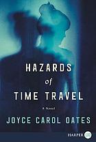 Hazards of time travel : a novel