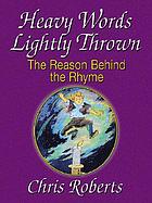 Heavy words lightly thrown : the reason behind the rhyme