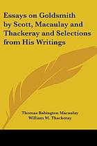 Essays on Goldsmith by Scott, Macaulay, and Thackeray : and selections from his writings