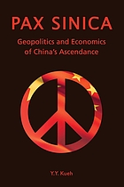 Pax sinica : geopolitics and economics of China's ascendance