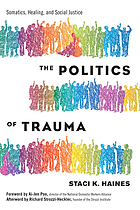 The politics of trauma : somatics, healing, and social justice