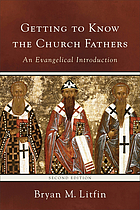 Getting to know the church fathers : an evangelical introduction