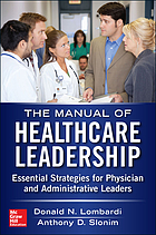 Manual of healthcare leadership : essential strategies for physician and administrative leaders