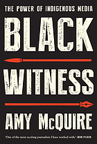 Front cover image for Black witness : the power of Indigenous media