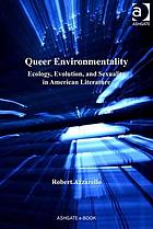 Queer environmentality : ecology, evolution, and sexuality in American literature