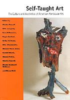 Front cover image for Self-taught art : the culture and aesthetics of American vernacular art