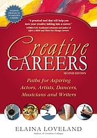Creative careers : paths for aspiring actors, artists, dancers, musicians and writers