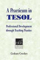 A practicum in TESOL : professional development through teaching practice