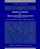 Making choices for multicultural education : five approaches to race, class, and gender