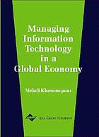 Managing information technology in a global economy : 2001 Information Resources Management Association International Conference, Toronto, Ontario, Canada, May 20-23, 2001