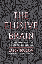 The elusive brain : literary experiments in the age of neuroscience
