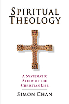 Spiritual theology : a systematic study of Christian life