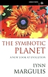 The symbiotic planet : a new look at evolution by Lynn Margulis