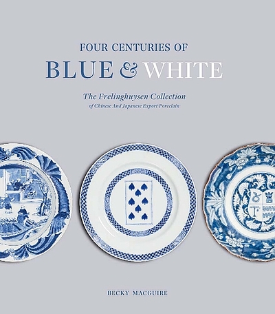Four centuries of blue & white : the Frelinghuysen collection of 
