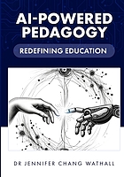Book cover for AI-powered pedagogy : redefining education by Dr Jennifer Chang Wathall.