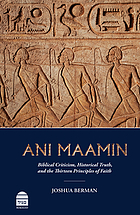 Ani maamin : biblical criticism, historical truth, and the thirteen principles of faith
