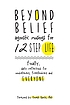 Beyond belief : agnostic musings for 12 step life... by  Joe C 
