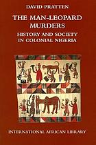 The man-leopard murders : history and society in colonial Nigeria