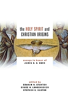 The Holy Spirit and christian origins : essays in honor of James D.G. Dunn