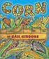 Corn by  Gail Gibbons 