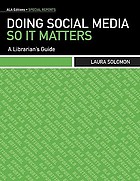 Doing social media so it matters : a librarian's guide