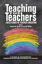 Teaching the teacher : LGBTQ issues in teacher education by Cathy Brant