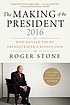 The making of the president 2016 : how Donald... by  Roger J Stone 