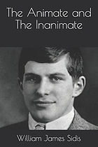 The Animate and the Inanimate by William James Sidis